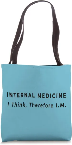 I Think, Therefore IM - Funny Internal Medicine Doctor Quote Tote Bag