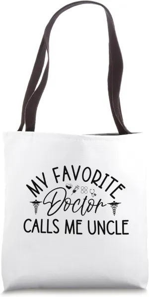 My Favorite Doctor Calls Me Uncle Funny Doctor Daddy Gifts Tote Bag